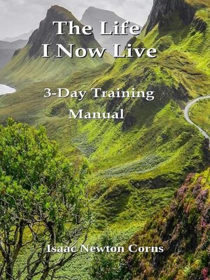 cover image of The Life  I Now Live  3-Day Training Manual